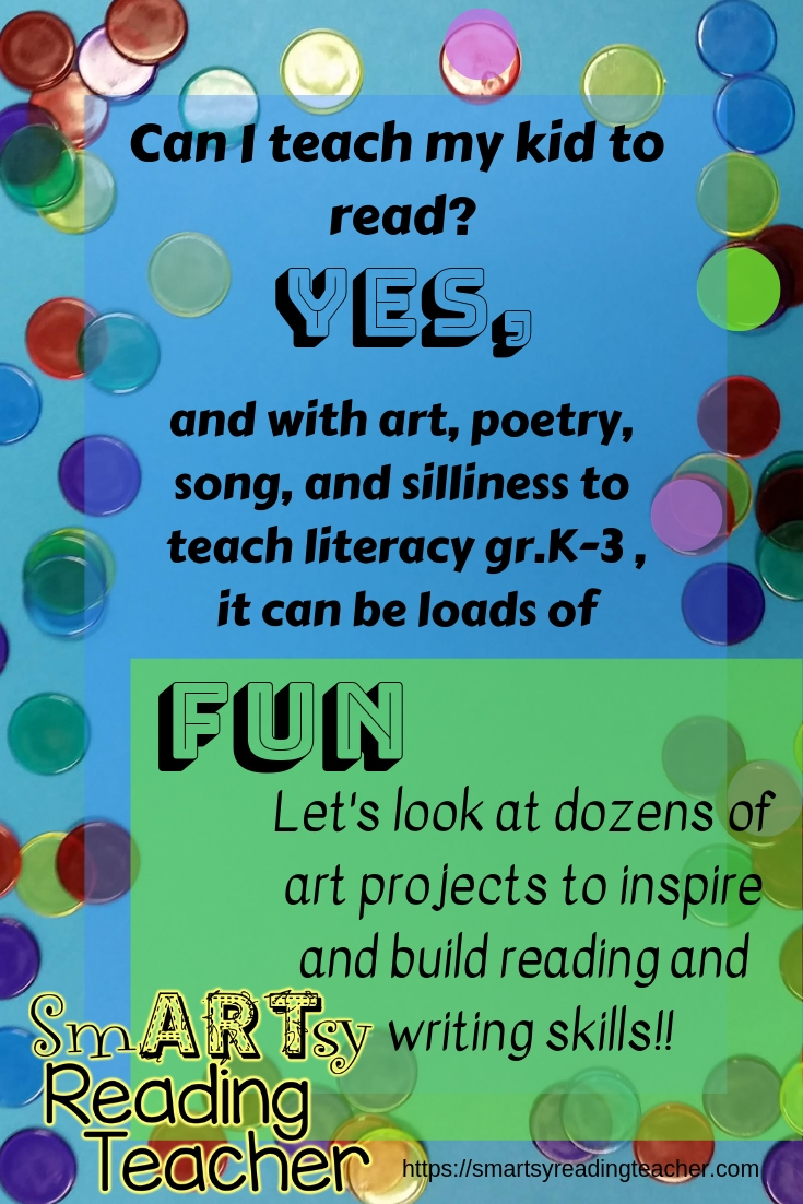 Can I teach my kid to read_ Yes, and with art, poetry, song, and silliness to teach literacy gr.K-3, it can be loads of fun. Let's look at dozens of art projects to inspire and build reading and writing skills.